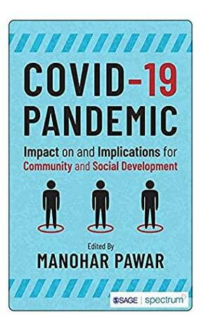 COVID-19 Pandemic: Impact on and Implications for Community and Social Development by Manohar Pawar