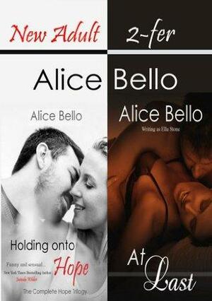 New Adult 2-fer: Holding onto Hope: The Complete Hope Trilogy & At Last by Alice Bello