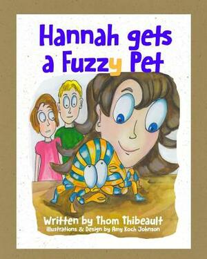 Hannah Gets a Fuzzy Pet by Thom Thibeault