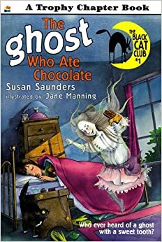 The Ghost Who Ate Chocolate by Susan Saunders, Jane Manning