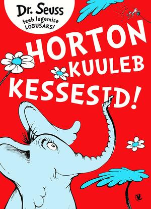 Horton kuuleb kessesid! by Dr. Seuss
