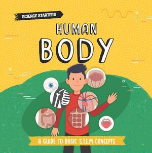 Human Body: A Guide to Basic STEM Concepts by Nancy Dickmann