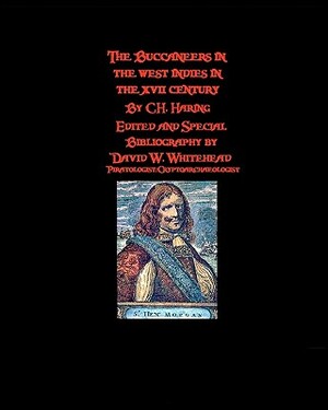 The Buccaneers In The West Indies In The XVII Century by David W. Whitehead, C. H. Haring