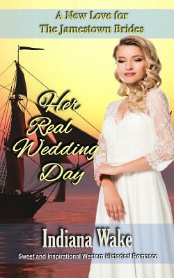 Her Real Wedding Day by Indiana Wake