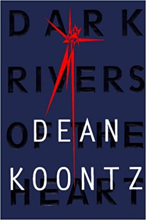 Dark Rivers of the Heart by Dean Koontz