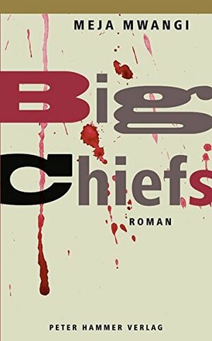 THE BIG CHIEFS by Meja Mwangi