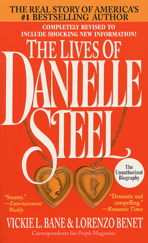 The Lives of Danielle Steel: The Unauthorized Biography of America's #1 Best-Selling Author by Lorenzo Benet, Vickie L. Bane