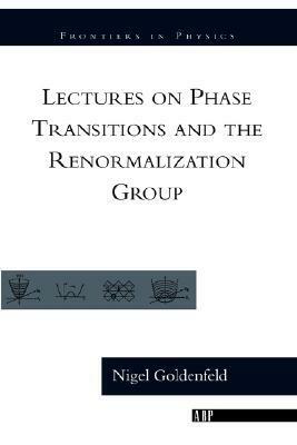 Lectures On Phase Transitions And The Renormalization Group by Nigel Goldenfeld