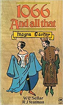 1066 and All That by R.J. Yeatman, W.C. Sellar, Robert Julian Yeatman