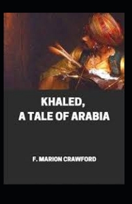 Khaled: A Tale of Arabia illustrated by F. Marion Crawford