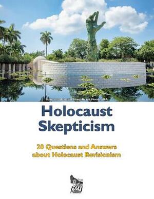 Holocaust Skepticism: 20 Questions and Answers about Holocaust Revisionism by Germar Rudolf