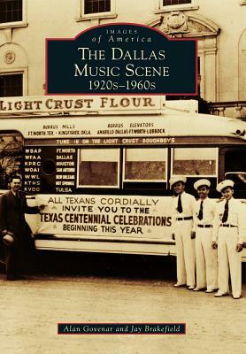 Dallas Music Scene: 1920s-1960s by Alan Govenar, Jay Brakefield