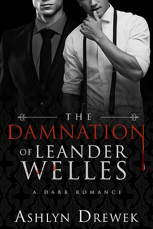 The Damnation of Leander Welles by Ashlyn Drewek