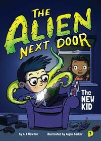 The Alien Next Door 1: The New Kid by A. I. Newton