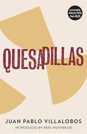 Quesadillas: A Novel by Rosalind Harvey, Juan Pablo Villalobos