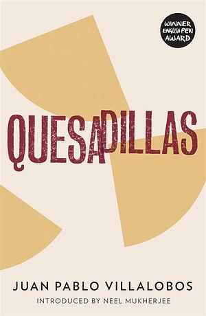 Quesadillas: A Novel by Juan Pablo Villalobos, Rosalind Harvey