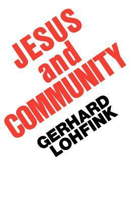 Jesus and Community by Gerhard Lohfink