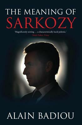 The Meaning of Sarkozy by Alain Badiou