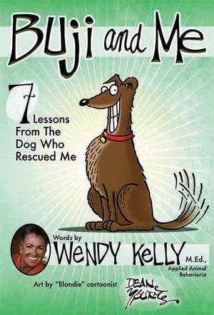 Buji and Me: 7 Lessons from the Dog Who Rescued Me by Dean Young, Wendy Kelly