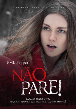 Não pare!: Você entregaria sua vida nas mãos da própria morte? by F.M.L. Pepper