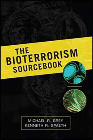The Bioterrorism Sourcebook by Michael Grey