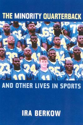 The Minority Quarterback: And Other Lives in Sports by Ira Berkow