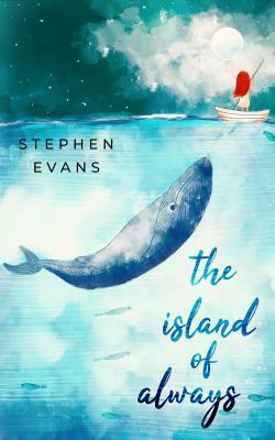 The Island of Always by Stephen Evans