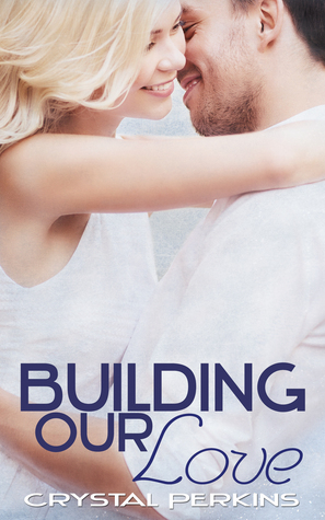 Building Our Love by Crystal Perkins