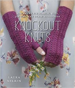 Knockout Knits: New Tricks for Scarves, Hats, Jewelry, and Other Accessories by Laura Nelkin