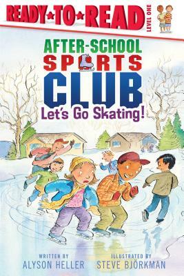 After-School Sports Club: Let's Go Skating! by Alyson Heller