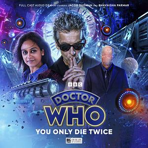 Doctor Who: The Twelfth Doctor Chronicles, Volume 3 - You Only Die Twice by Fio Trethewey, Ben Tedds, Georgia Cook