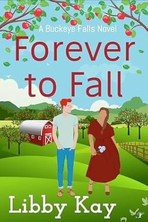 Forever to Fall (Buckeye Falls book 5) by Libby Kay