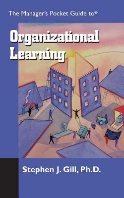 The Managers Pocket Guide to the Learning Organization by Stephen J. Gill