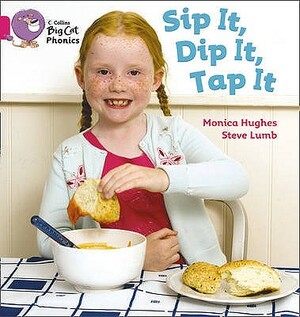 Sip It, Dip It, Tap It by Monica Hughes