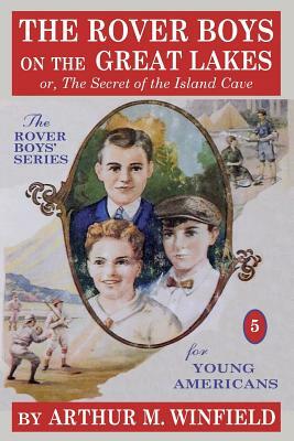 The Rover Boys on the Great Lakes: Or, the Secret of the Island Cave by Arthur M. Winfield