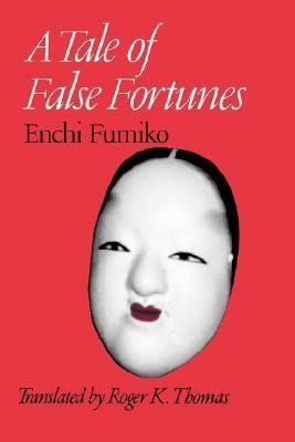 A Tale of False Fortunes by Roger K. Thomas, Fumiko Enchi