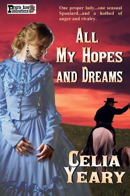 All My Hopes and Dreams by Celia Yeary