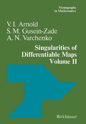 Singularities of Differentiable Maps: Volume II Monodromy and Asymptotic Integrals by S. M. Gusein-Zade, A. N. Varchenko, V. I. Arnold