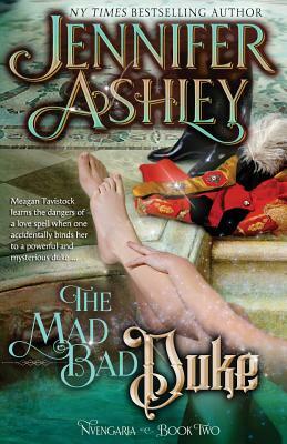 The Mad, Bad Duke: Historical Fantasy by Jennifer Ashley