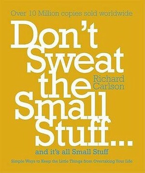 Dont Sweat The Small Stuff by Richard Carlson