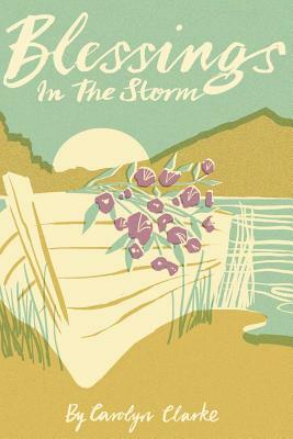 Blessings in the Storm by Carolyn Clarke