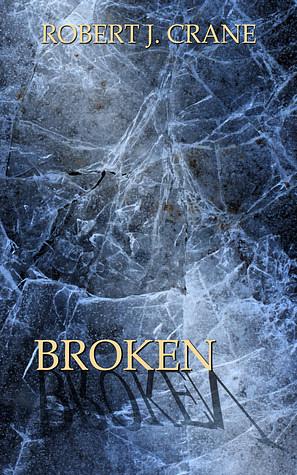 Broken by Robert J. Crane