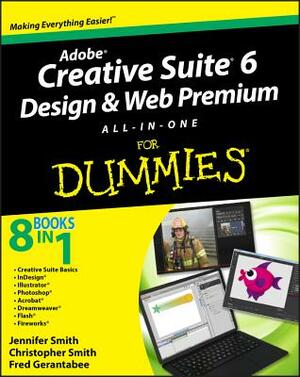 Adobe Creative Suite 6 Design and Web Premium All-In-One for Dummies by Christopher Smith, Jennifer Smith, Fred Gerantabee