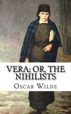 Vera; Or, The Nihilists by Oscar Wilde
