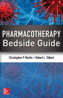 Pharmacotherapy Bedside Guide by Christopher P. Martin, Robert L. Talbert