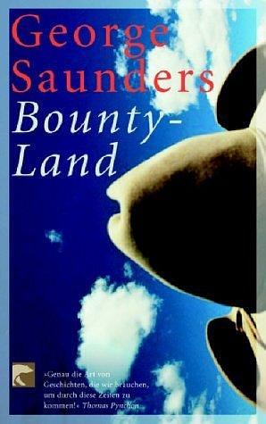 Bounty Land Erzählungen by George Saunders, George Saunders