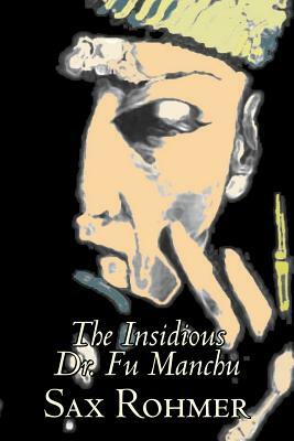 The Insidious Dr. Fu Manchu by Sax Rohmer, Fiction, Action & Adventure by Sax Rohmer