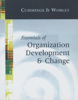 Essentials of Organization Development and Change by Christopher G. Worley, Thomas G. Cummings