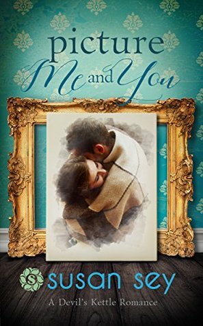Picture Me and You: A Devil's Kettle Romance, #1 by Susan Sey