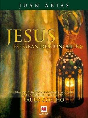 Jesús, ese gran desconocido by Juan Arias